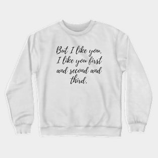 I Like You Crewneck Sweatshirt